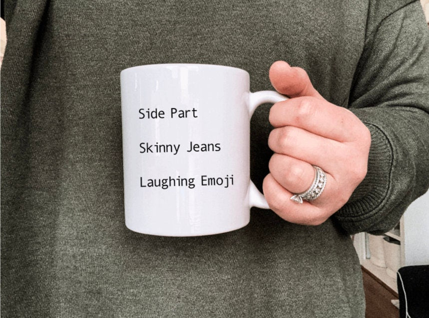 skinny jeans, side part, laughing emoji, millennial mug, coffee mug, funny mug